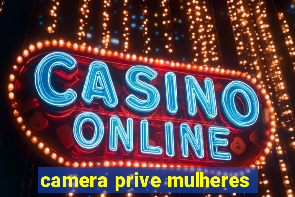 camera prive mulheres